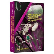 Ler e escrever no escuro: A literatura através da cegueira Ler e escrever no escuro: A literatura através da cegueira