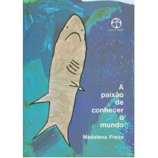 A paixão de conhecer o mundo A paixão de conhecer o mundo