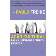 Ação cultural para a liberdade e outros escritos Ação cultural para a liberdade e outros escritos
