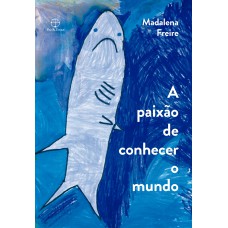 A paixão de conhecer o mundo A paixão de conhecer o mundo