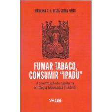 Reflexões Amazônicas - Fumar tabaco, consumir 