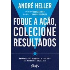Foque a ação, colecione resultados Foque a ação, colecione resultados