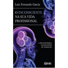 O inconsciente na sua vida profissional O inconsciente na sua vida profissional