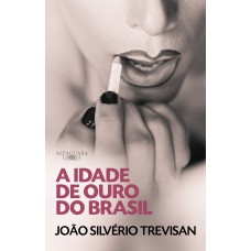 A Idade de Ouro do Brasil A Idade de Ouro do Brasil