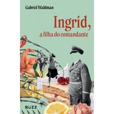Ingrid, a filha do comandante Ingrid, a filha do comandante