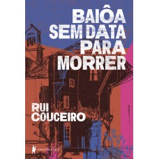 Baiôa sem data para morrer Baiôa sem data para morrer