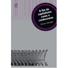 O fim do capitalismo como o conhecemos O fim do capitalismo como o conhecemos