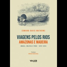 Viagens pelos rios Amazonas e madeira