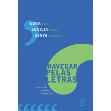 Navegar pelas letras: As literaturas de língua portuguesa Navegar pelas letras: As literaturas de língua portuguesa
