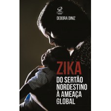 Zika: Do Sertão nordestino à ameaça global Zika: Do Sertão nordestino à ameaça global