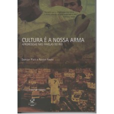 CULTURA É A NOSSA ARMA: AFROREGGAE NAS FAVELAS DO RIO CULTURA É A NOSSA ARMA: AFROREGGAE NAS FAVELAS DO RIO