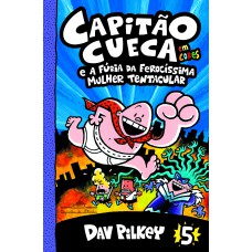 Capitão cueca e a fúria da ferocíssima mulher tentacular – vol. 5 em cores! Capitão cueca e a fúria da ferocíssima mulher tentacular – vol. 5 em cores!