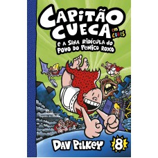 Capitão cueca e a sina ridícula do povo do penico roxo – vol. 8 em cores! Capitão cueca e a sina ridícula do povo do penico roxo – vol. 8 em cores!