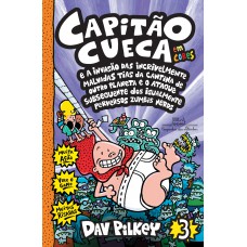 Capitão cueca e a invasão das incrivelmente malvadas tias da cantina de outro planeta e o ataque subsequente dos igualmente perversos zumbis nerds – vol. 3 em cores!