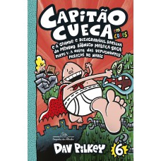 Capitão cueca e a grande e desagradável batalha do menino biônico meleca seca – vol. 6 em cores! Capitão cueca e a grande e desagradável batalha do menino biônico meleca seca – vol. 6 em cores!