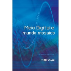 Meio digital e mundo mosaico Meio digital e mundo mosaico