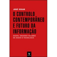 O controlo contemporâneo e futuro da informação O controlo contemporâneo e futuro da informação