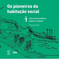 Os pioneiros da habitação social - vol. 1