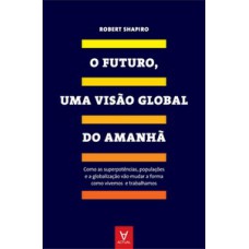 O futuro, uma visão global do amanhã O futuro, uma visão global do amanhã