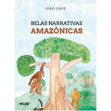 Belas narrativas amazônicas Belas narrativas amazônicas