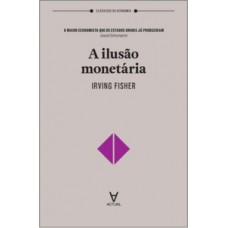 A ilusão monetária A ilusão monetária