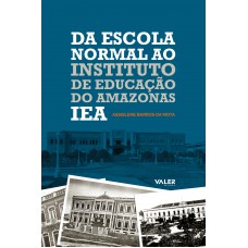 Da escola normal ao instituto de educação do Amazonas - iea