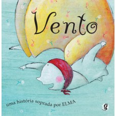 Vento - uma história soprada por elma Vento - uma história soprada por elma