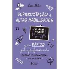 Superdotação e altas habilidades - O que fazer e o que evitar