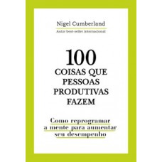 100 coisas que pessoas produtivas fazem
