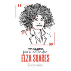 100 minutos para entender Elza Soares