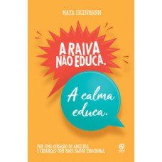 A raiva não educa. A calma educa.