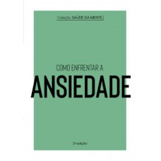 Como enfrentar a ansiedade