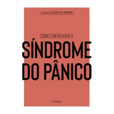 Como enfrentar a Síndrome do Pânico