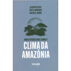 Reflexões Amazônicas - Uma revisão geral sobre o clima da Amazônia