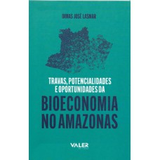 Reflexões Amazônicas - Travas, potencialidades e oportunidades da bioeconomia no Amazonas