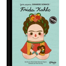 Gente pequena, grandes sonhos - Frida Kahlo