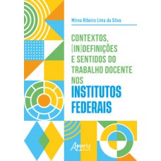 Contextos, (in)definições e sentidos do trabalho docente nos institutos federais Contextos, (in)definições e sentidos do trabalho docente nos institutos federais
