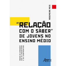 “Relação com o saber” de jovens no Ensino Médio “Relação com o saber” de jovens no Ensino Médio