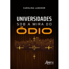 Universidades sob a mira do ódio Universidades sob a mira do ódio