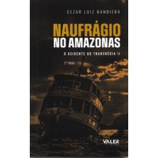 Naufrágio no Amazonas: O acidente do transrégia II - 2ª edição