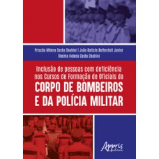 Inclusão de pessoas com deficiência nos cursos de formação de oficiais do Corpo de Bombeiros e da Polícia Militar Inclusão de pessoas com deficiência nos cursos de formação de oficiais do Corpo de Bombeiros e da Polícia Militar