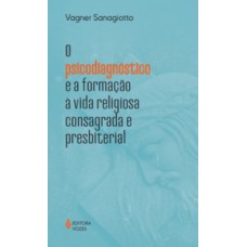 O psicodiagnóstico e a formação à vida religiosa consagrada O psicodiagnóstico e a formação à vida religiosa consagrada