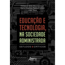 Educação e tecnologia, na sociedade administrada Educação e tecnologia, na sociedade administrada