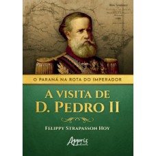 O Paraná na rota do Imperador