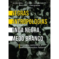Negras antropologias - Onda negra, medo branco
