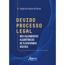 Devido processo legal nos julgamentos algorítmicos de plataformas digitais
