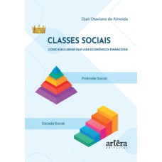 Classes Sociais – Como Equilibrar sua Vida Econômico-Financeira
