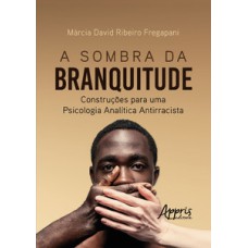 A Sombra da Branquitude