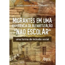 Migrantes em Uma Experiência de Alfabetização “Não Escolar” Migrantes em Uma Experiência de Alfabetização “Não Escolar”