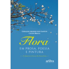 Flora em prosa, poesia e pintura